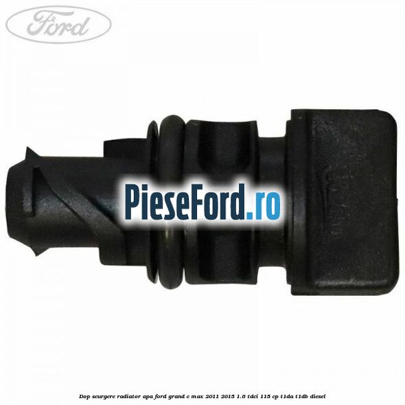 Dop scurgere radiator apa Ford Grand C-Max 2011-2015 1.6 TDCi 115 cp T1DA, T1DB diesel