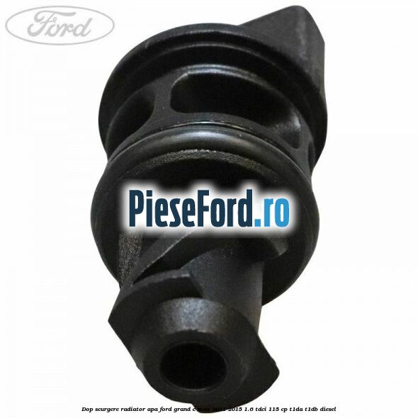 Dop scurgere radiator apa Ford Grand C-Max 2011-2015 1.6 TDCi 115 cp T1DA, T1DB diesel