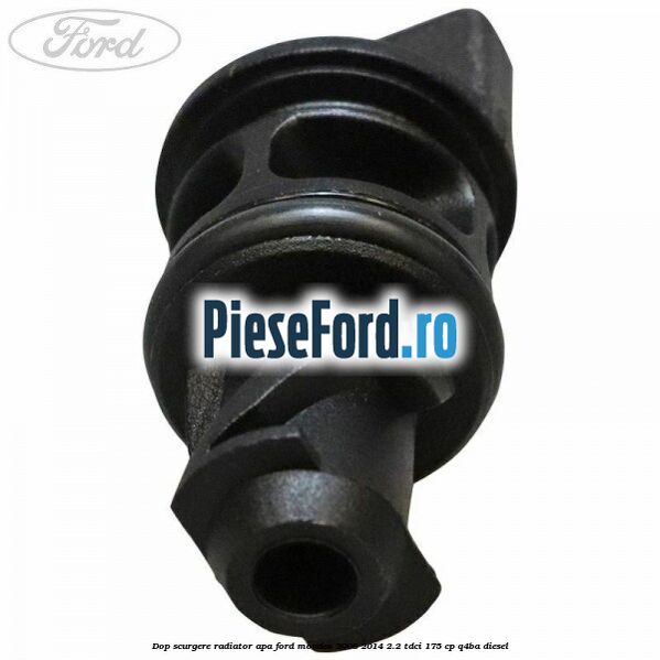 Dop scurgere radiator apa Ford Mondeo 2008-2014 2.2 TDCi 175 cp Q4BA diesel