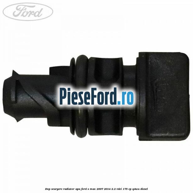 Dop scurgere radiator apa Ford S-Max 2007-2014 2.2 TDCi 175 cp Q4WA diesel