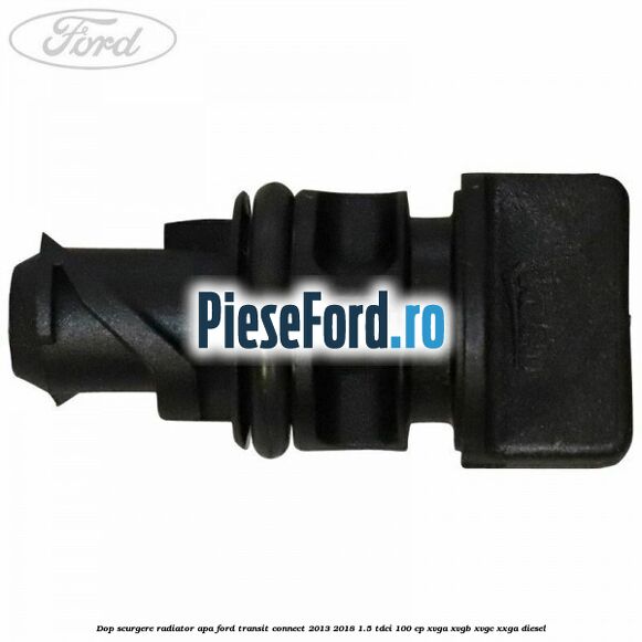 Dop scurgere radiator apa Ford Transit Connect 2013-2018 1.5 TDCi 100 cp XVGA, XVGB, XVGC, XXGA diesel