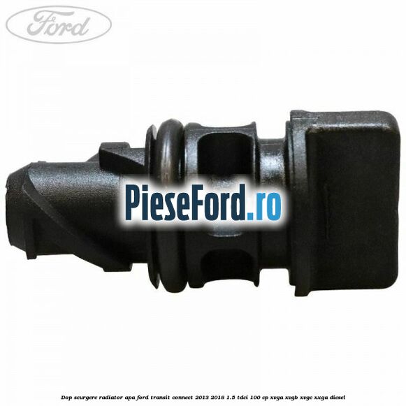 Dop scurgere radiator apa Ford Transit Connect 2013-2018 1.5 TDCi 100 cp XVGA, XVGB, XVGC, XXGA diesel
