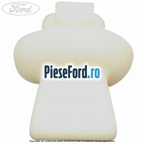 Dop senzor aer conditionat panou bord Ford B-Max 1.0 EcoBoost 120 cp M1JA benzina
