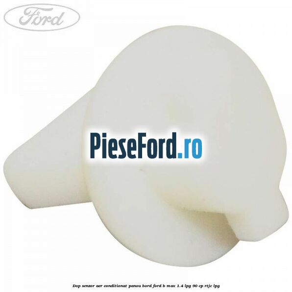 Dop senzor aer conditionat panou bord Ford B-Max 1.4 LPG 90 cp RTJC LPG