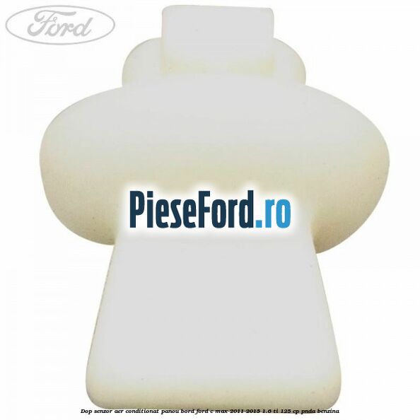 Dop senzor aer conditionat panou bord Ford C-Max 2011-2015 1.6 Ti 125 cp PNDA benzina