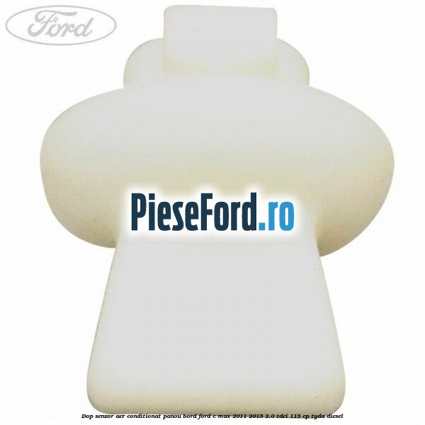 Dop senzor aer conditionat panou bord Ford C-Max 2011-2015 2.0 TDCi 115 cp TYDA diesel