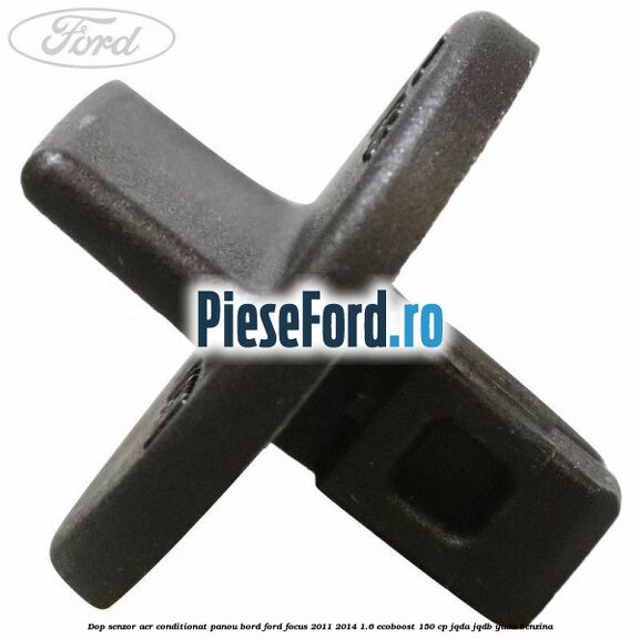 Dop senzor aer conditionat panou bord Ford Focus 2011-2014 1.6 EcoBoost 150 cp Dop senzor aer conditionat panou bord Ford Focus 2011-2014 1.6 EcoBoost 150 cp JQDA, JQDB, YUDA benzina
