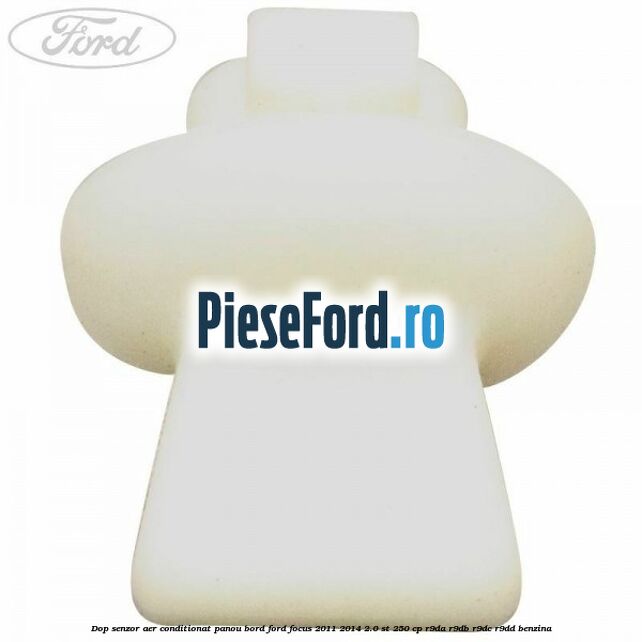 Dop senzor aer conditionat panou bord Ford Focus 2011-2014 2.0 ST 250 cp R9DA, R9DB, R9DC, R9DD benzina