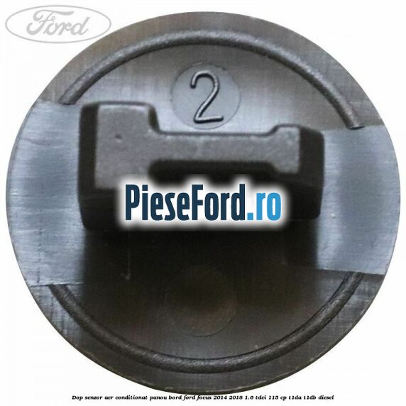 Dop senzor aer conditionat panou bord Ford Focus 2014-2018 1.6 TDCi 115 cp T1DA, T1DB diesel