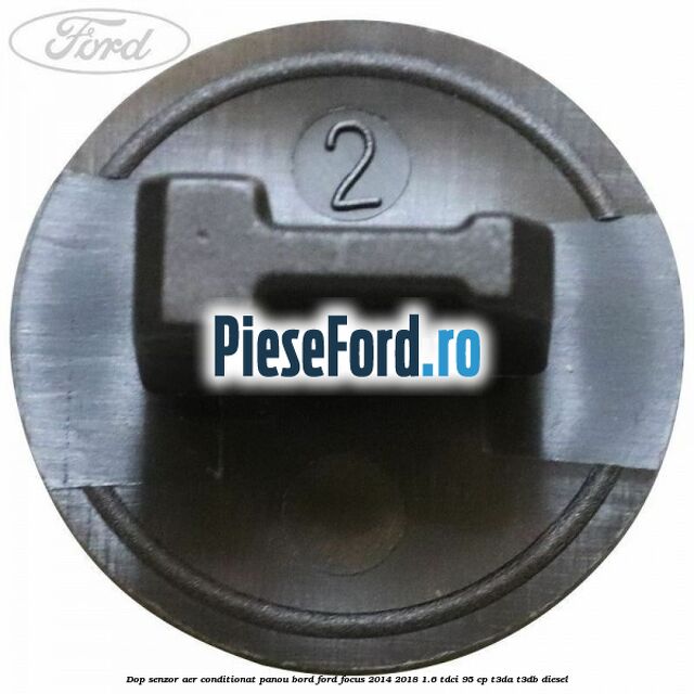 Dop senzor aer conditionat panou bord Ford Focus 2014-2018 1.6 TDCi 95 cp T3DA, T3DB diesel