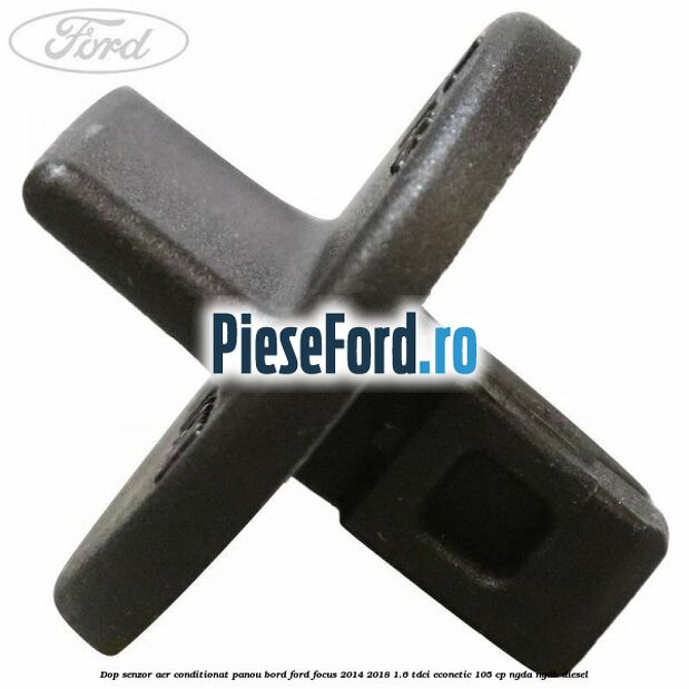 Dop senzor aer conditionat panou bord Ford Focus 2014-2018 1.6 TDCi ECOnetic 105 cp NGDA, NGDB diesel