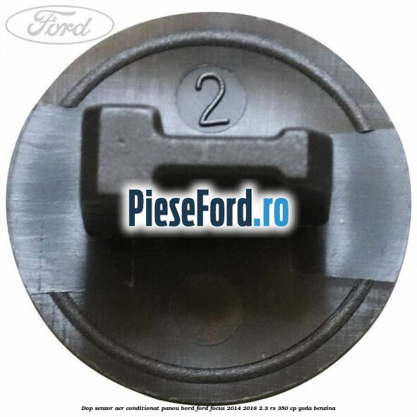 Dop senzor aer conditionat panou bord Ford Focus 2014-2018 2.3 RS 350 cp YVDA benzina