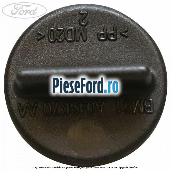 Dop senzor aer conditionat panou bord Ford Focus 2014-2018 2.3 RS 350 cp YVDA benzina