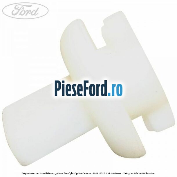 Dop senzor aer conditionat panou bord Ford Grand C-Max 2011-2015 1.0 EcoBoost 100 cp Dop senzor aer conditionat panou bord Ford Grand C-Max 2011-2015 1.0 EcoBoost 100 cp M2DA, M2DC benzina