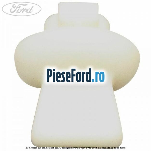 Dop senzor aer conditionat panou bord Ford Grand C-Max 2011-2015 2.0 TDCi 115 cp TYDA diesel