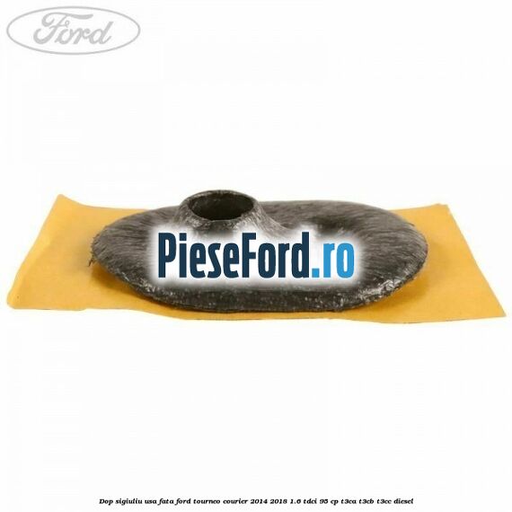 Dop sigiuliu usa fata Ford Tourneo Courier 2014-2018 1.6 TDCi 95 cp T3CA, T3CB, T3CC diesel