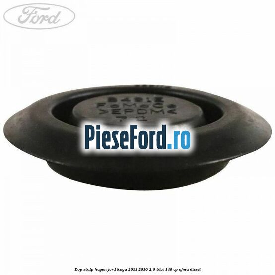 Dop stalp hayon Ford Kuga 2013-2016 2.0 TDCi 140 cp Dop stalp hayon Ford Kuga 2013-2016 2.0 TDCi 140 cp UFMA diesel