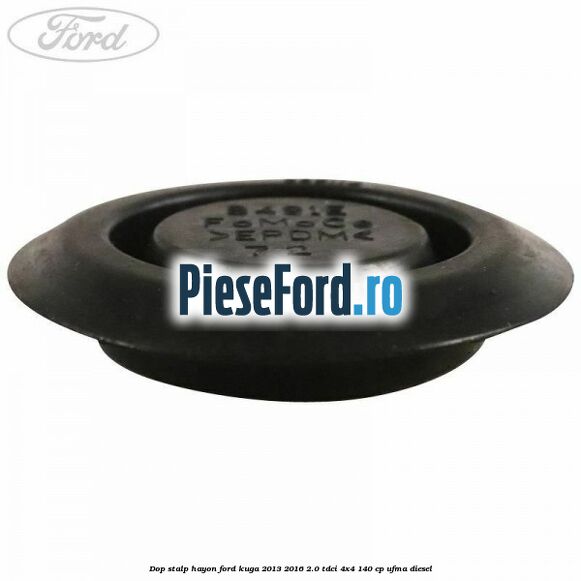 Dop stalp hayon Ford Kuga 2013-2016 2.0 TDCi 4x4 140 cp Dop stalp hayon Ford Kuga 2013-2016 2.0 TDCi 4x4 140 cp UFMA diesel