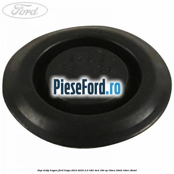 Dop stalp hayon Ford Kuga 2013-2016 2.0 TDCi 4x4 180 cp T8MA, T8MB, T8MC diesel