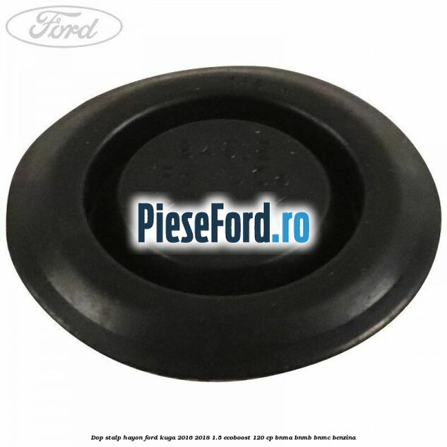 Dop stalp hayon Ford Kuga 2016-2018 1.5 EcoBoost 120 cp BNMA, BNMB, BNMC benzina