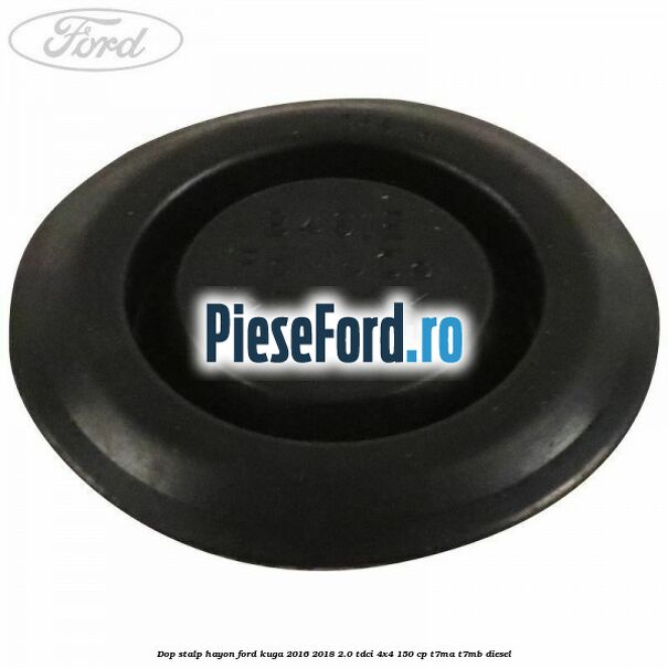 Dop stalp hayon Ford Kuga 2016-2018 2.0 TDCi 4x4 150 cp T7MA, T7MB diesel