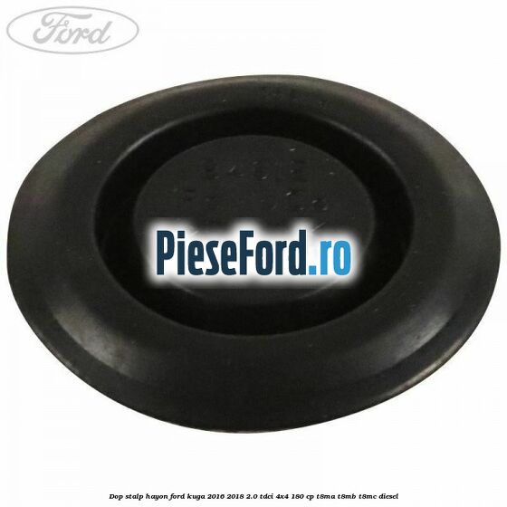 Dop stalp hayon Ford Kuga 2016-2018 2.0 TDCi 4x4 180 cp Dop stalp hayon Ford Kuga 2016-2018 2.0 TDCi 4x4 180 cp T8MA, T8MB, T8MC diesel