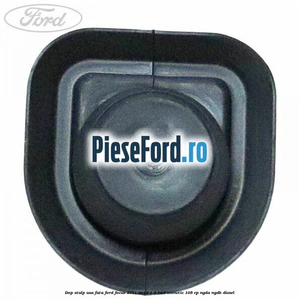 Dop stalp usa fata Ford Focus 2011-2014 1.6 TDCi ECOnetic 105 cp NGDA, NGDB diesel