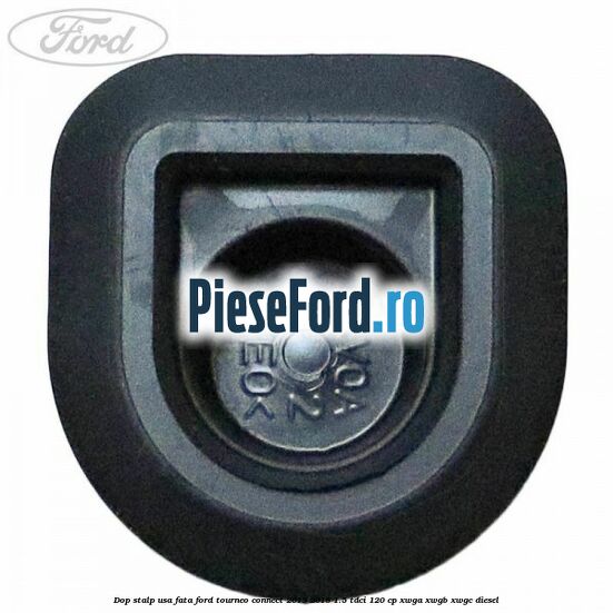 Dop stalp usa fata Ford Tourneo Connect 2013-2018 1.5 TDCi 120 cp XWGA, XWGB, XWGC diesel