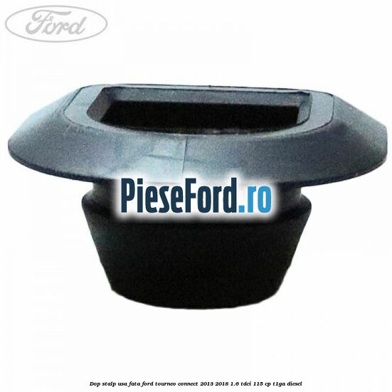 Dop stalp usa fata Ford Tourneo Connect 2013-2018 1.6 TDCi 115 cp T1GA diesel