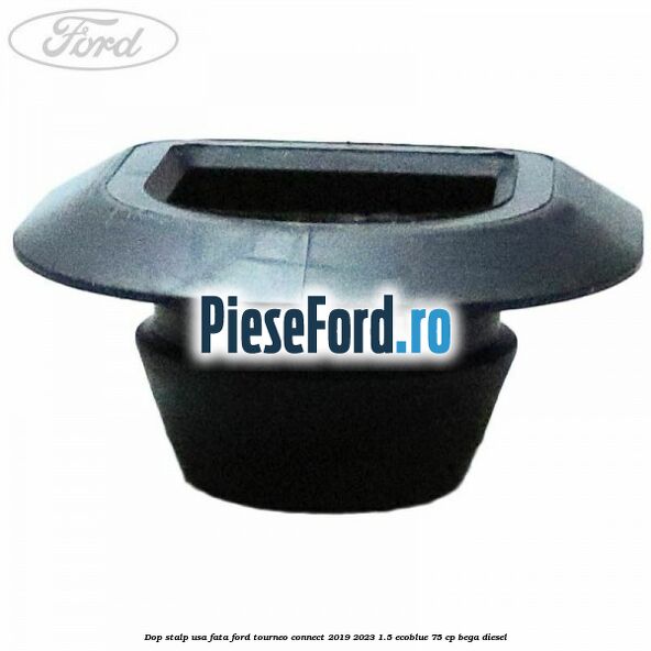 Dop stalp usa fata Ford Tourneo Connect 2019-2023 1.5 EcoBlue 75 cp BEGA diesel