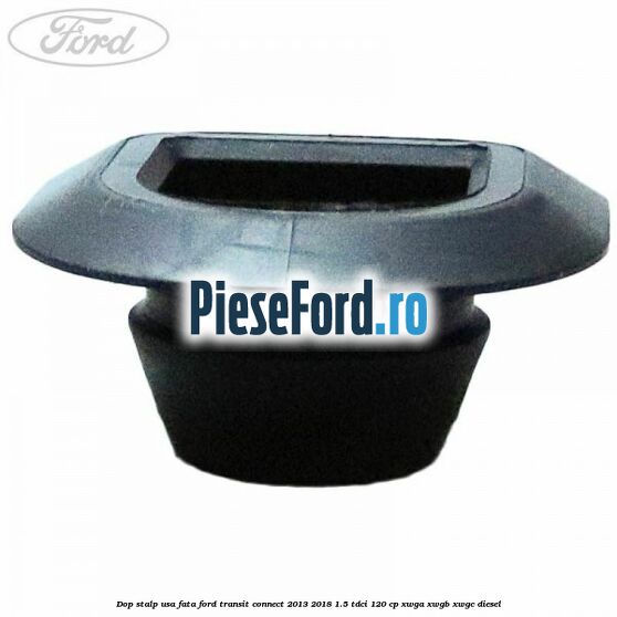 Dop stalp usa fata Ford Transit Connect 2013-2018 1.5 TDCi 120 cp Dop stalp usa fata Ford Transit Connect 2013-2018 1.5 TDCi 120 cp XWGA, XWGB, XWGC diesel
