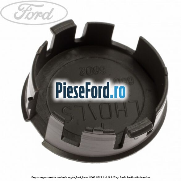 Dop stanga consola centrala negru Ford Focus 2008-2011 1.6 Ti 115 cp HXDA, HXDB, SIDA benzina
