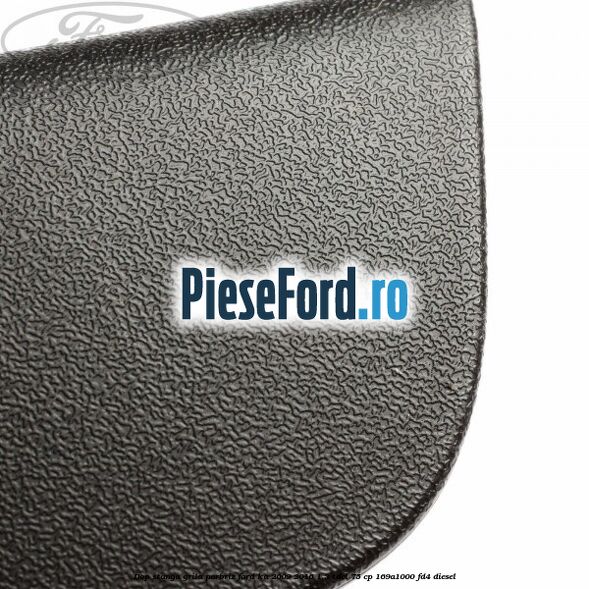 Dop stanga grila parbriz Ford Ka 2009-2016 1.3 TDCi 75 cp 169A1000, FD4 diesel