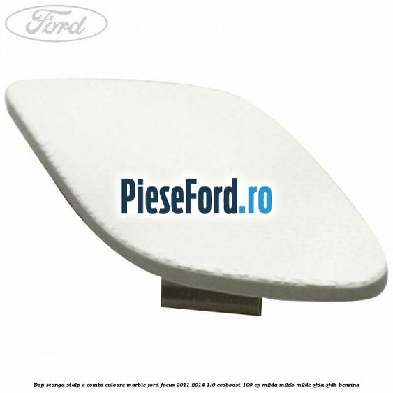 Dop stanga stalp c combi culoare marble Ford Focus 2011-2014 1.0 EcoBoost 100 cp M2DA, M2DB, M2DC, SFDA, SFDB benzina