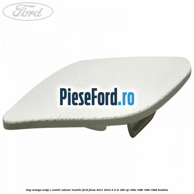 Dop stanga stalp c combi culoare marble Ford Focus 2011-2014 2.0 ST 250 cp Dop stanga stalp c combi culoare marble Ford Focus 2011-2014 2.0 ST 250 cp R9DA, R9DB, R9DC, R9DD benzina