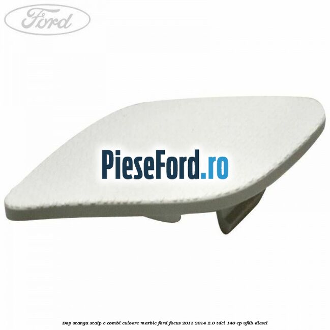 Dop stanga stalp c combi culoare marble Ford Focus 2011-2014 2.0 TDCi 140 cp UFDB diesel