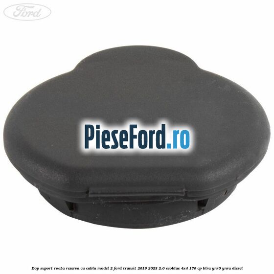 Dop suport roata rezerva cu cablu model 2 Ford Transit 2019-2023 2.0 EcoBlue 4x4 170 cp BLRA, YNR6, YNRA diesel