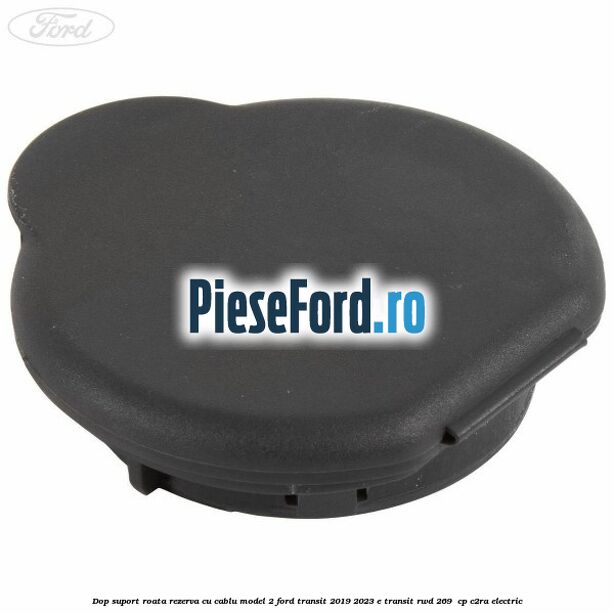 Dop suport roata rezerva cu cablu model 2 Ford Transit 2019-2023 E-TRANSIT RWD 269  cp C2RA electric
