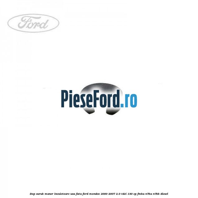 Dop surub maner incuietoare usa fata Ford Mondeo 2000-2007 2.0 TDCi 130 cp FMBA, N7BA, N7BB diesel