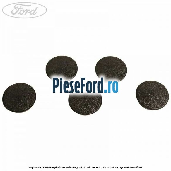 Dop surub prindere oglinda retrovizoare Ford Transit 2006-2014 2.2 TDCi 136 cp USRA, USRB diesel