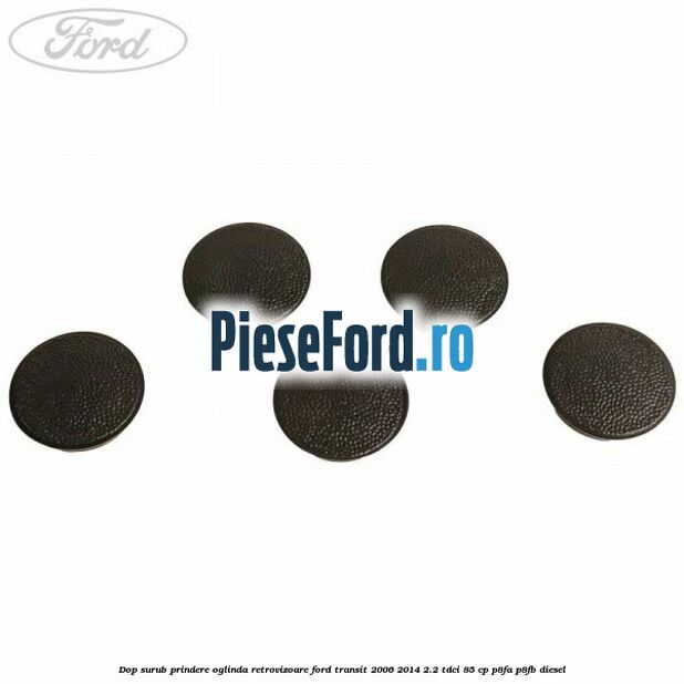 Dop surub prindere oglinda retrovizoare Ford Transit 2006-2014 2.2 TDCi 85 cp P8FA, P8FB diesel