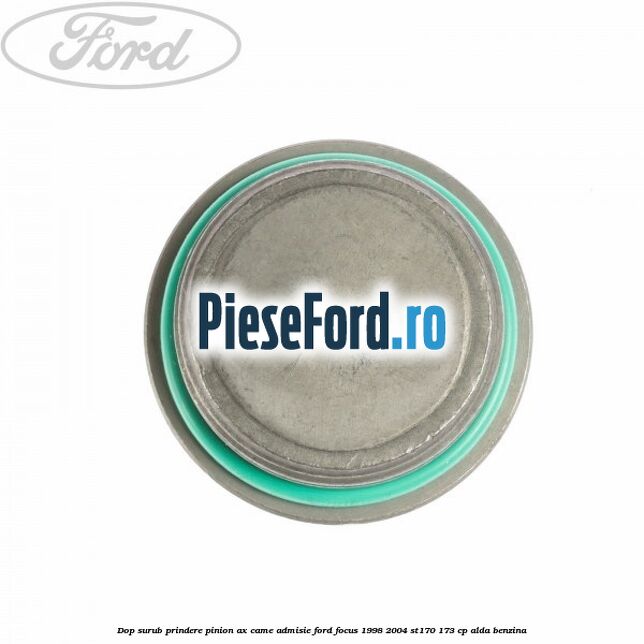 Dop surub prindere pinion ax came admisie Ford Focus 1998-2004 ST170 173 cp ALDA benzina