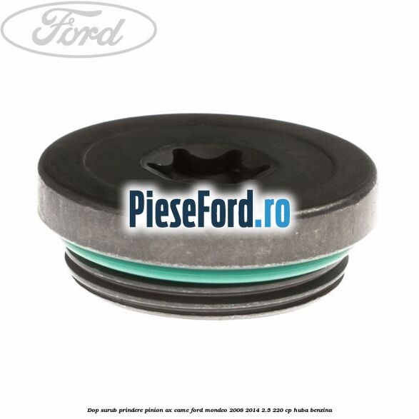 Dop surub prindere pinion ax came Ford Mondeo 2008-2014 2.5 220 cp Dop surub prindere pinion ax came Ford Mondeo 2008-2014 2.5 220 cp HUBA benzina