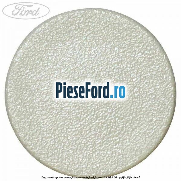 Dop surub spatar scaun fata avocado Ford Fusion 1.4 TDCi 68 cp F6JA, F6JB diesel