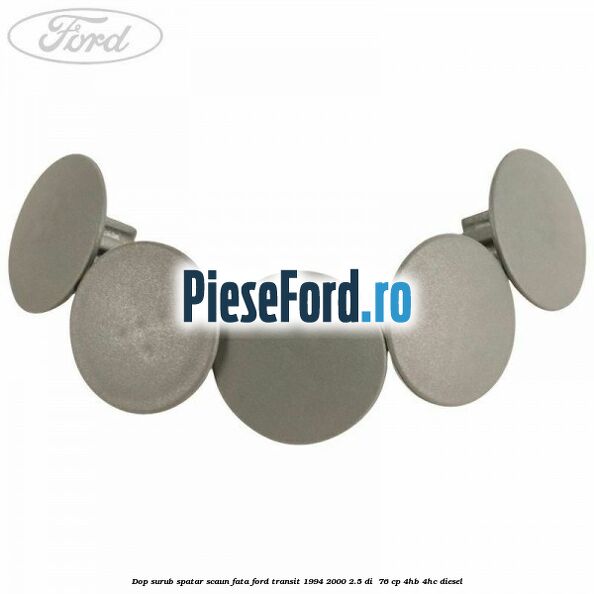 Dop surub spatar scaun fata Ford Transit 1994-2000 2.5 DI 76 cp Dop surub spatar scaun fata Ford Transit 1994-2000 2.5 DI 76 cp 4HB, 4HC diesel