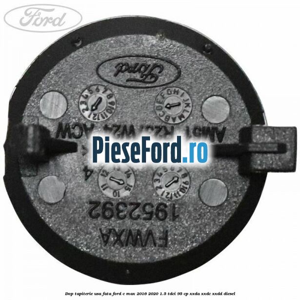 Dop tapiterie usa fata Ford C-Max 2016-2020 1.5 TDCi 95 cp XXDA, XXDC, XXDD diesel