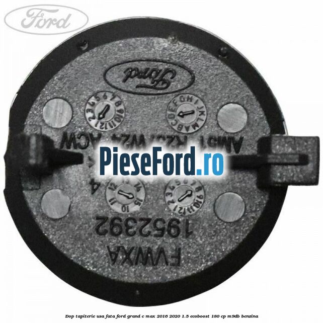 Dop tapiterie usa fata Ford Grand C-Max 2016-2020 1.5 EcoBoost 180 cp M9DB benzina