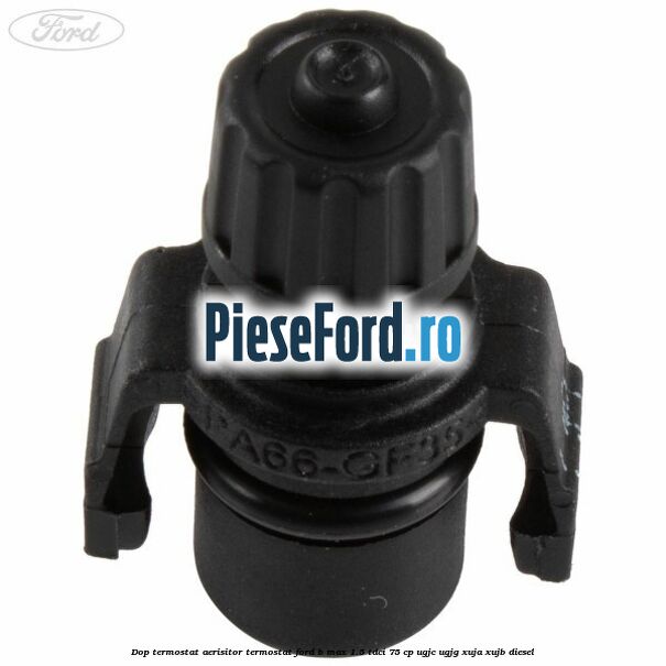 Dop termostat, aerisitor termostat Ford B-Max 1.5 TDCi 75 cp UGJC, UGJG, XUJA, XUJB diesel