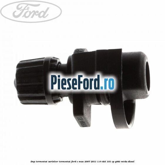 Dop termostat, aerisitor termostat Ford C-Max 2007-2011 1.6 TDCi 101 cp Dop termostat, aerisitor termostat Ford C-Max 2007-2011 1.6 TDCi 101 cp G8DC, MTDA diesel