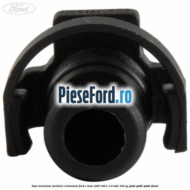Dop termostat, aerisitor termostat Ford C-Max 2007-2011 1.6 TDCi 109 cp G8DA, G8DB, G8DD diesel